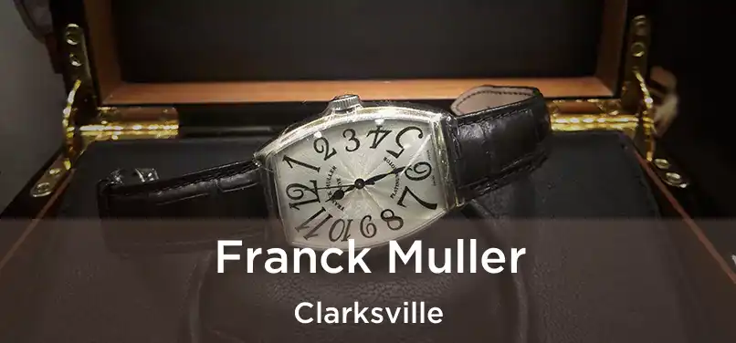 Franck Muller Clarksville