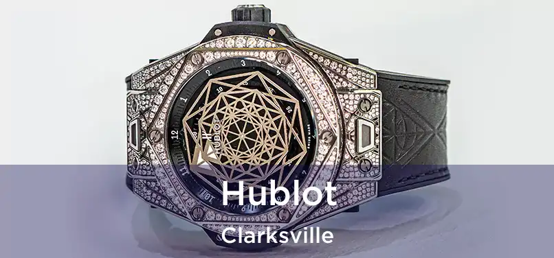 Hublot Clarksville