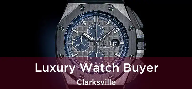 Luxury Watch Buyer Clarksville