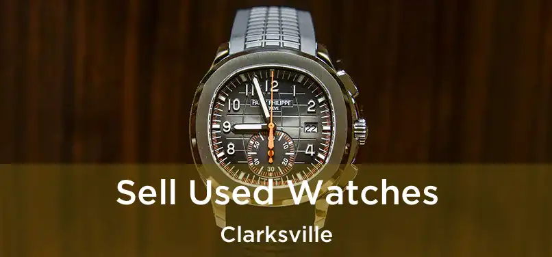 Sell Used Watches Clarksville