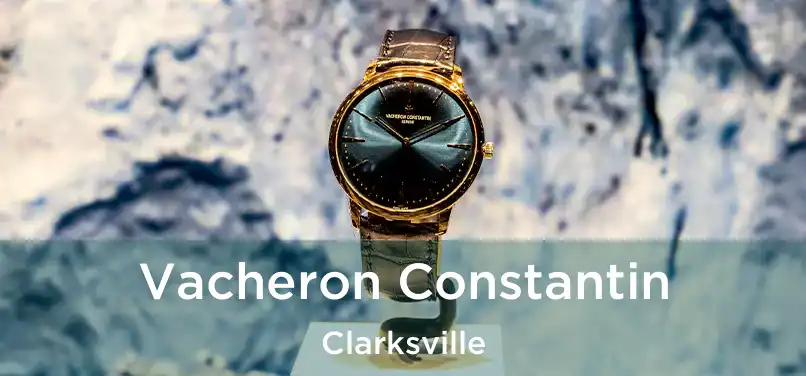 Vacheron Constantin Clarksville