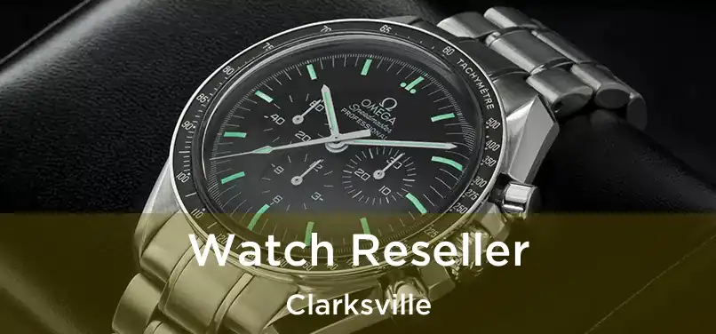 Watch Reseller Clarksville